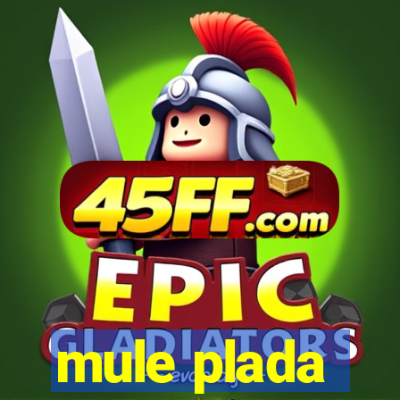 mule plada